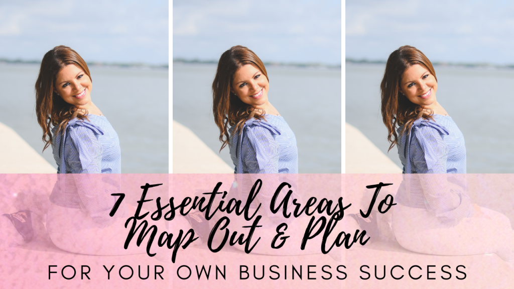 7 Essentials Areas To Map Out & Plan for Your Own Business Success (for 2022)