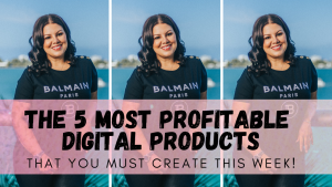 The 5 Most Profitable Digital Products That You Must Create This Week ...