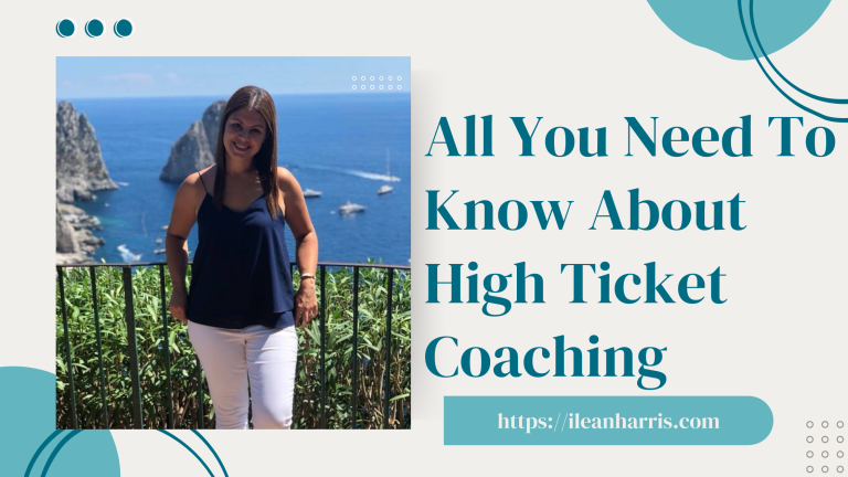 All you need to know about high ticket coaching - Ilean Harris | You ...