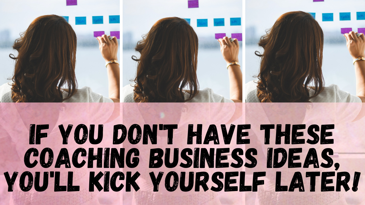 If You Don't Have These Coaching Business Ideas, You'll Kick Yourself ...