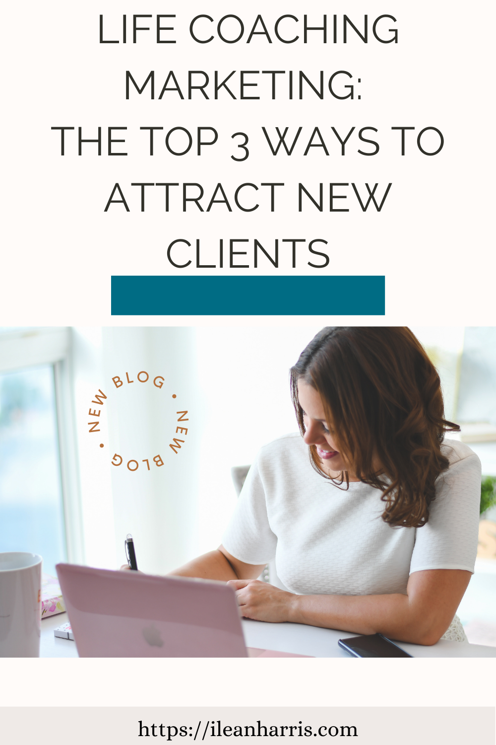 Life Coaching Marketing: The Top 3 Ways to Attract New Clients