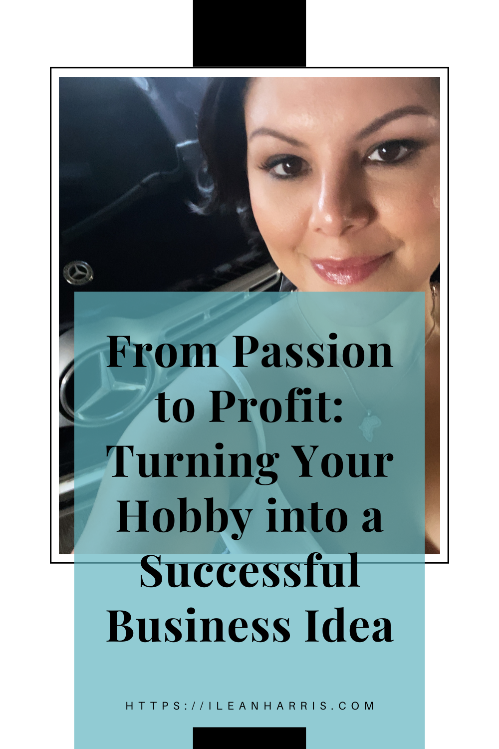 From Passion to Profit: Turning Your Hobby into a Successful Business Idea