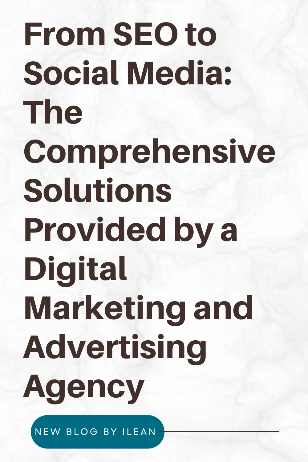 From SEO to Social Media: The Comprehensive Solutions Provided by a Digital Marketing and Advertising Agency