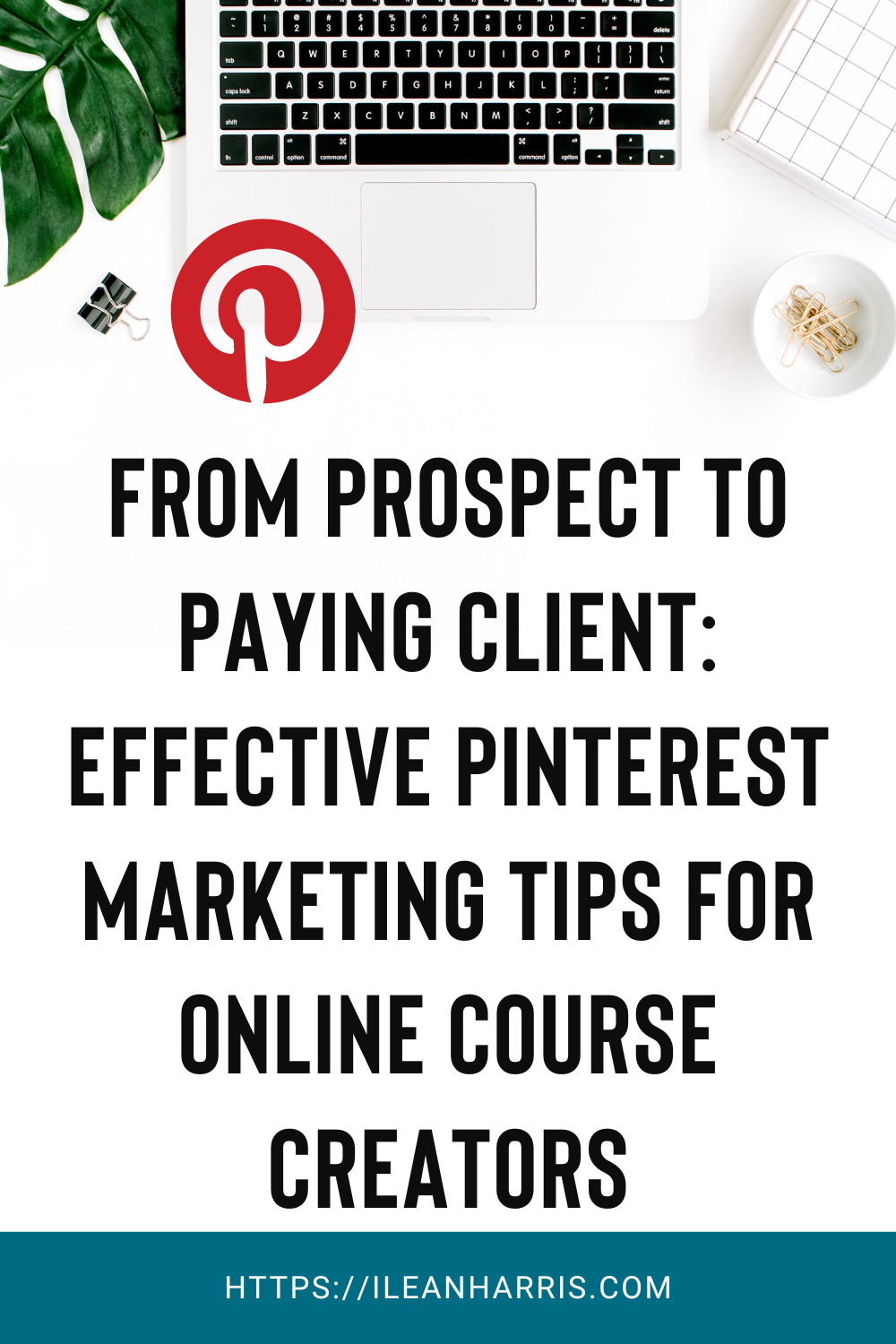 From Prospect to Paying Client: Effective Pinterest Marketing Tips for Online Course Creators