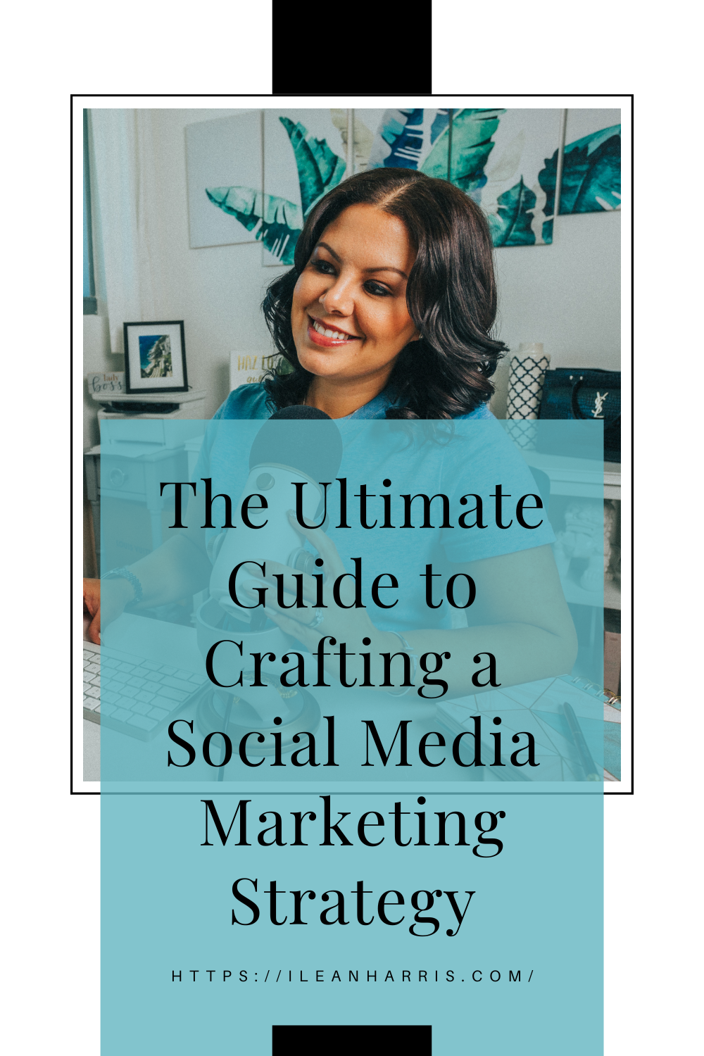 The Ultimate Guide to Crafting a Social Media Marketing Strategy