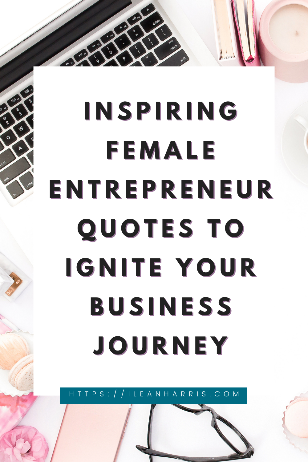 Inspiring Female Entrepreneur Quotes to Ignite Your Business Journey