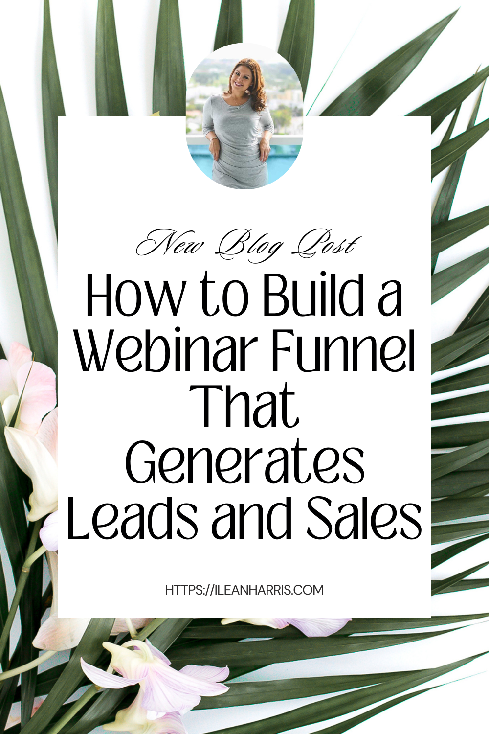 How To Build A Webinar Funnel That Generates Leads And Sales - Ilean Harris