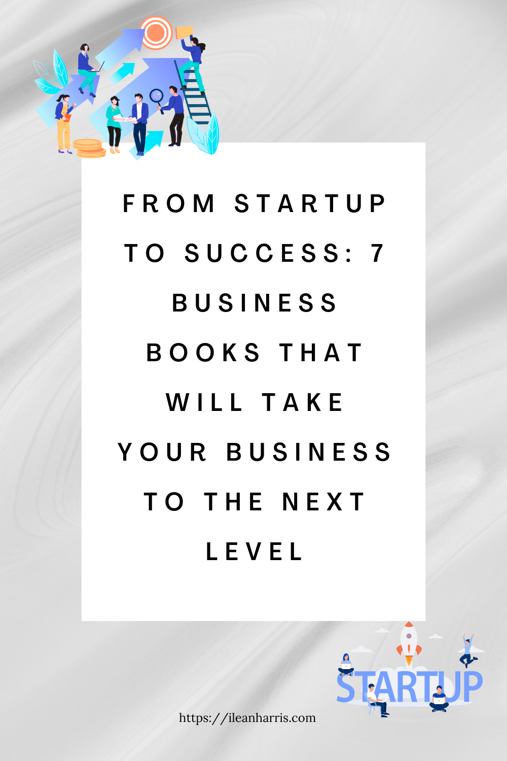 From Startup to Success: 7 Business Books That Will Take Your Business to the Next Level