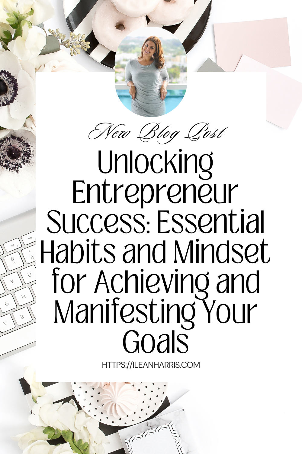 Unlocking Entrepreneur Success: Essential Habits and Mindset for Achieving and Manifesting Your Goals