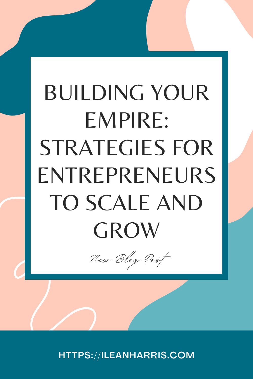 Building Your Empire: Strategies for Entrepreneurs to Scale and Grow