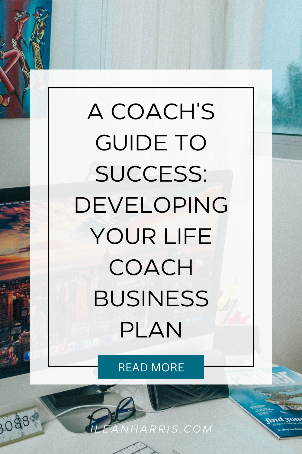 A Coach's Guide to Success: Developing Your Life Coach Business Plan