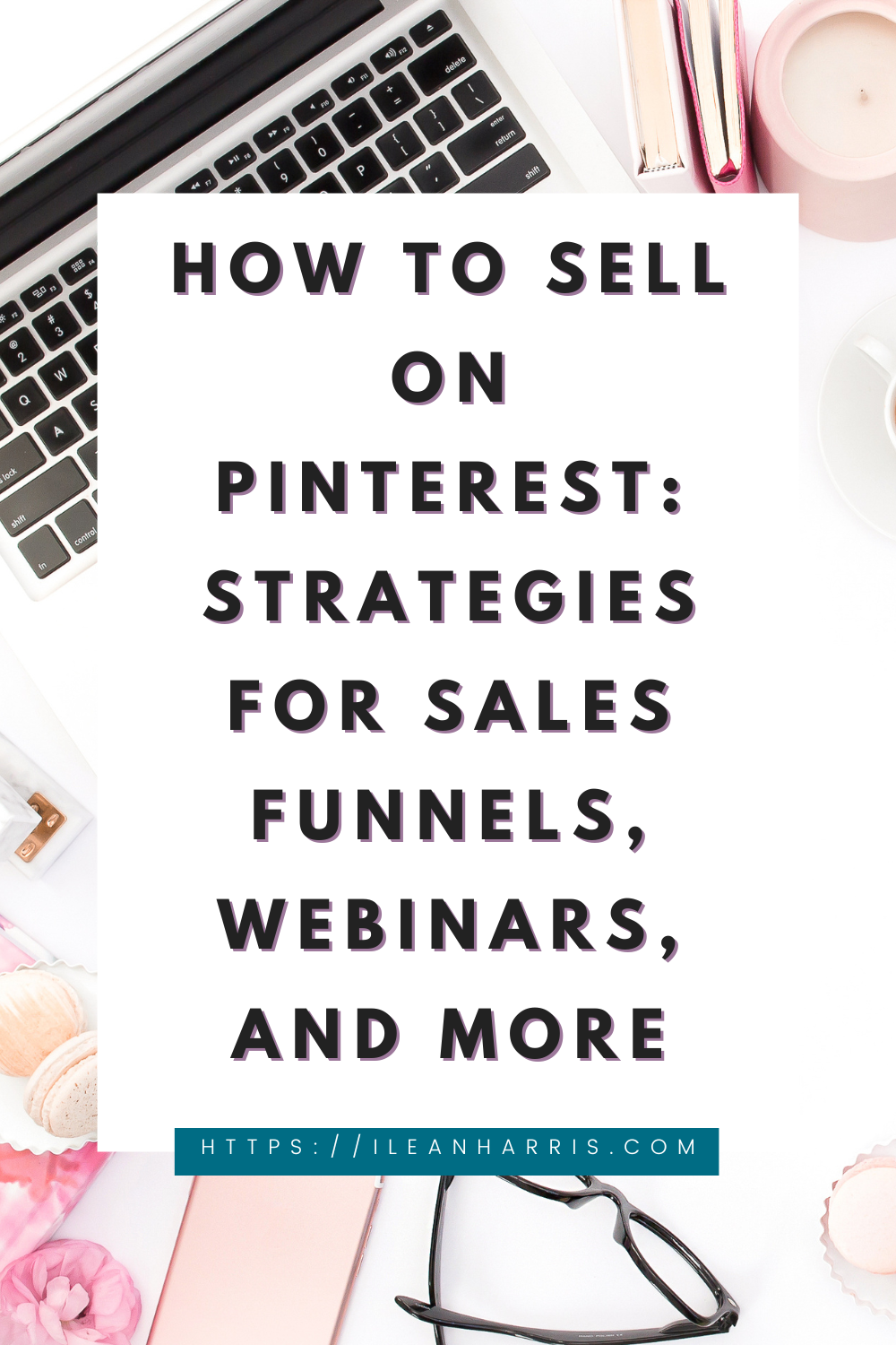 How to Sell on Pinterest: Strategies for Sales Funnels, Webinars, and More