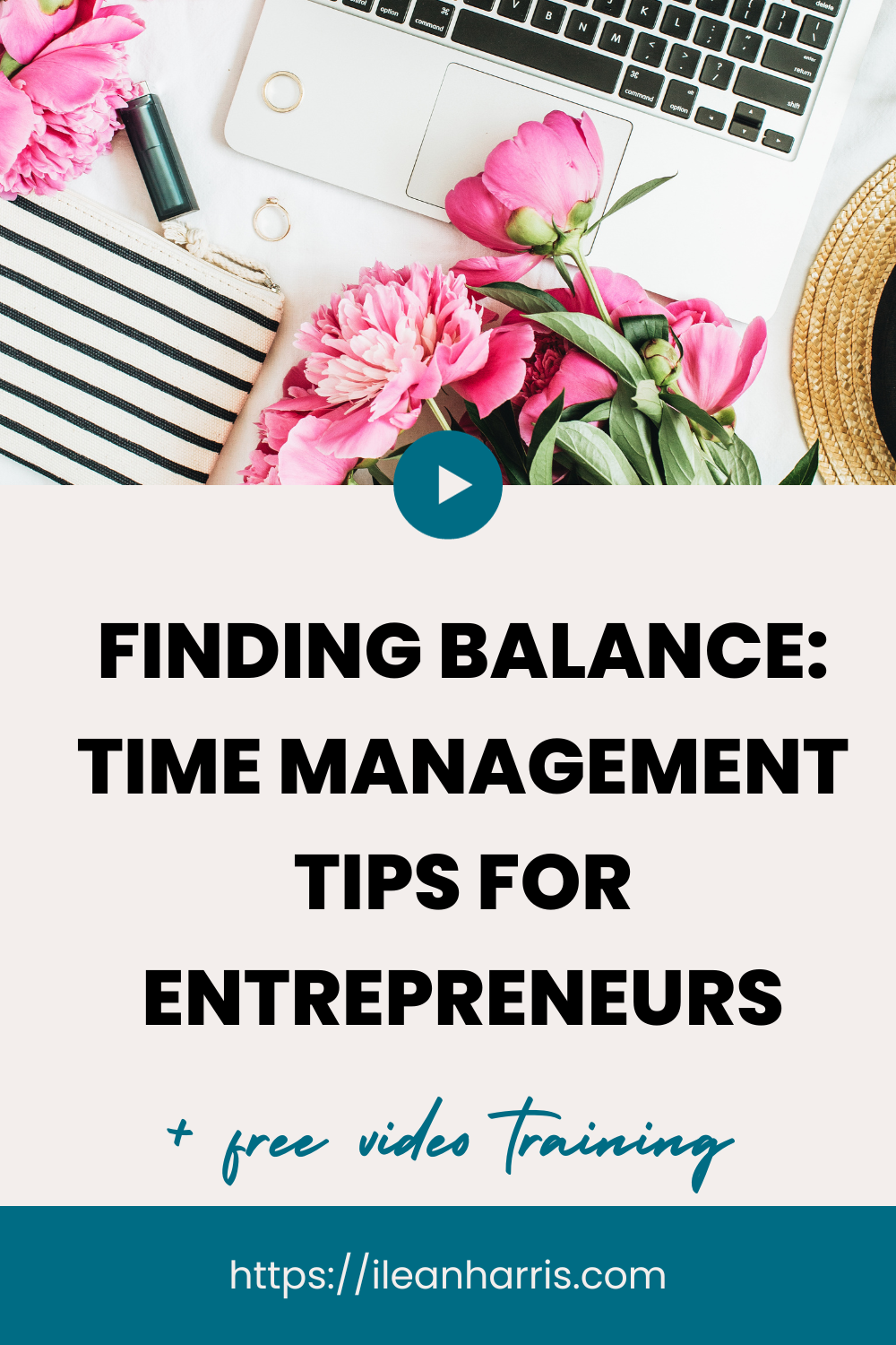 Finding Balance: Time Management Tips for Entrepreneurs - Ilean Harris