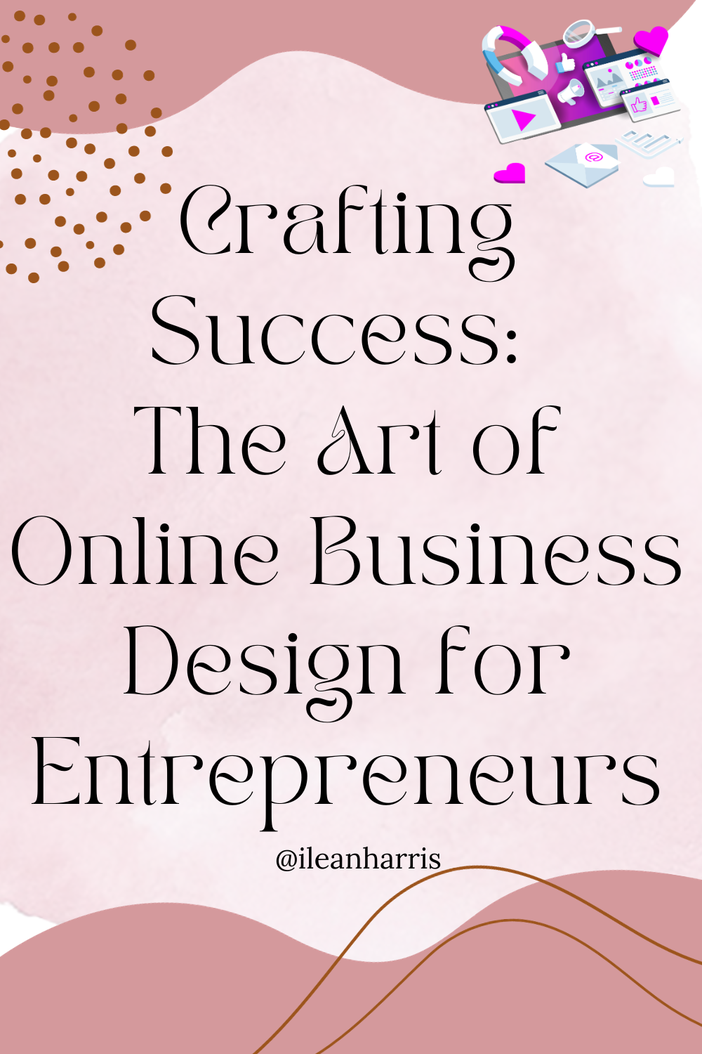 Crafting Success: The Art of Online Business Design for Entrepreneurs