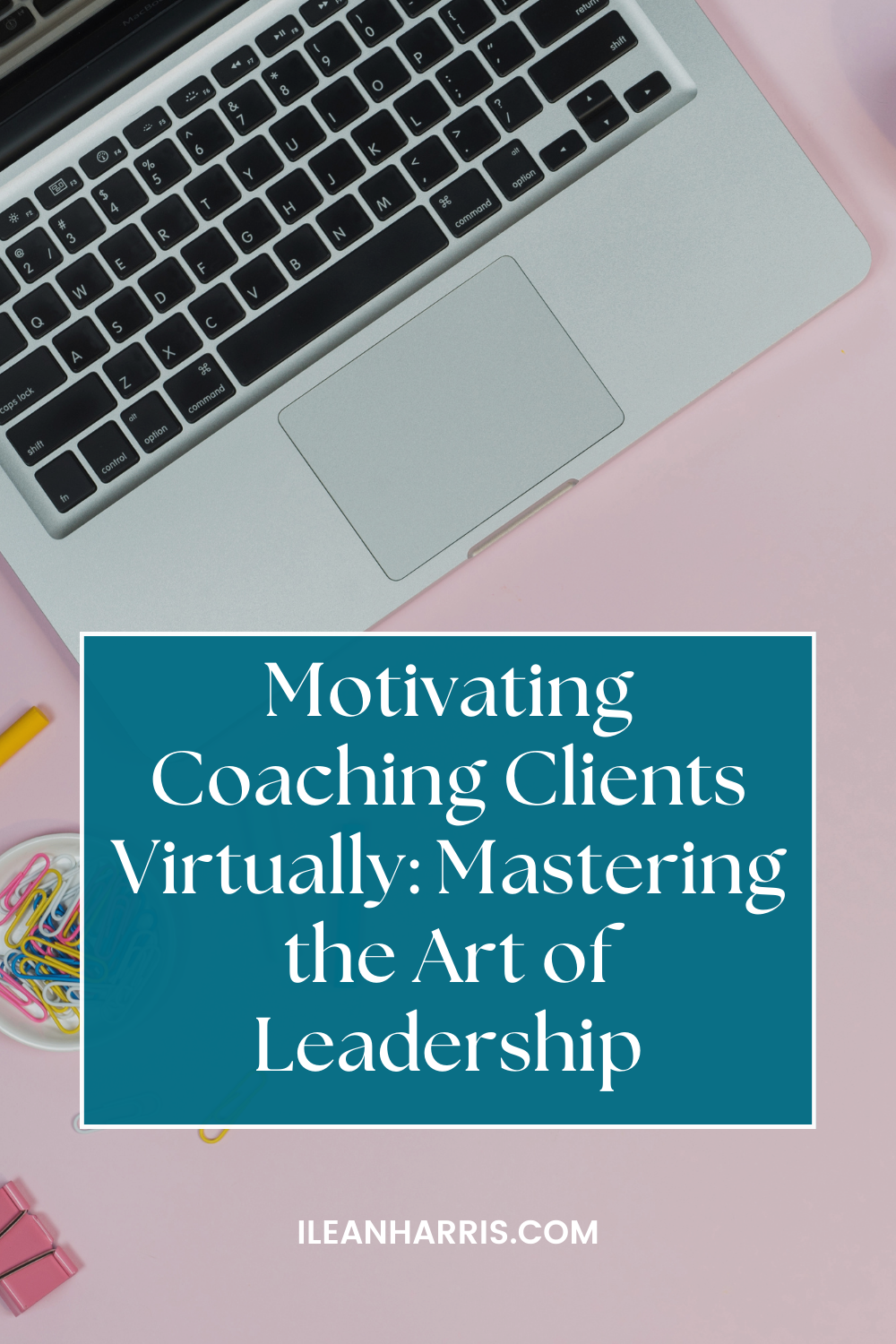 Motivating Coaching Clients Virtually: Mastering the Art of Leadership